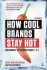 How Cool Brands Stay Hot - Bergh