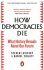 How Democracies Die : The International Bestseller: What History Reveals About Our Future - Steven Levitsky,Daniel Ziblatt