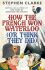 How the French Won Waterloo - or Think They Did - Stephen Clarke