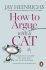 How to Argue with a Cat: A Human´s Guide to the Art of Persuasion - Jay Heinrichs