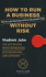 How to Run a Business Without Risk - Vladimír John