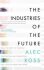 Industries Of the Future - Alec Ross