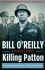 Killing Patton - Bill O'Reilly,Martin Dugard