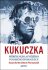 Kukuczka - Příběh nejslavnějšího polského horolezce - Kortko Dariusz, ...