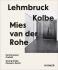 Lehmbruck – Kolbe – Mies van der Rohe. Artificial Biotopes / Künstliche Biotope - Sylvia Martinová, ...