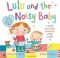 Lulu and the Noisy Baby - Camilla Reid