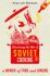 Mastering the Art of Soviet Cooking - Anya von Bremzen