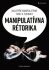 Manipulatívna rétorika - Najlepšie manipulatívne triky a techniky (slovensky) - Wladislaw Jachtchenko