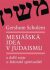 Mesiášská idea v judaismu a další eseje o židovské spiritualitě - Gershom Scholem, ...