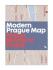 Modern Prague Map: 20th century architecture guide map : Mapa Moderni Prahy - Tomáš Souček, Adam Štěch, ...
