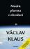 Modrá planeta v ohrožení - Václav Klaus