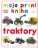 Moje první kniha Traktory - 