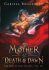Mother of Death and Dawn - Carissa Broadbent