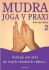 Mudra jóga v praxi 2 - Svěřuji své tělo do svých vlastních rukou... - Kim da Silva