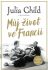 Můj život ve Francii - Julia Childová, ...