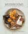 Mushrooms: Deeply delicious recipes, from soups and salads to pasta and pies - Jenny Linford