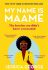 My Name is Maame: The bestselling reading group book that will make you laugh and cry this year - Jessica George