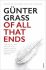Of All That Ends - Günter Grass