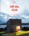 Off the Grid: Houses for Escape - Dominic Bradbury
