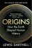 Origins : How the Earth Shaped Human History - Lewis Dartnell