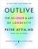 Outlive: The Science and Art of Longevity - Peter Attia