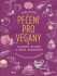 Pečení pro vegany - Sladké, slané a 100% veganské - Nicole Justová