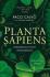 Planta Sapiens: Unmasking Plant Intelligence - Paco Calvo
