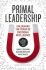 Primal Leadership, With a New Preface by the Authors : Unleashing the Power of Emotional Intelligence - Daniel Goleman