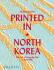 Printed in North Korea: The Art of Everyday Life in the DPRK - Nick Bonner