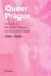 Queer Prague – A Guide to the LGBT History of the Czech Capital 1380-2000 - 