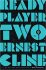 Ready Player Two : The highly anticipated sequel to READY PLAYER ONE - Ernest Cline