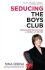 Seducing the Boys Club - Nina DiSesa