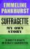 Suffragette: My Own Story - Emmeline Pankhurst