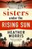 Sisters under the Rising Sun - Heather Morrisová