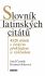 Slovník latinských citátů - 2. vydání - Josef Čermák, ...