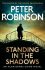 Standing in the Shadows - Peter Robinson