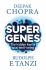 Super Genes - Deepak Chopra,Rudolph E. Tanzi