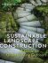 Sustainable Landscape Construction, Third Edition : A Guide to Green Building Outdoors - Sorvig Kim