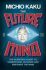 The Future of the Mind: The Scientific Quest To Understand, Enhance and Empower the Mind - Michio Kaku
