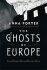 Ghosts of Europe - Anna Porter