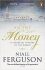 The Ascent of Money : A Financial History of the World - Niall Ferguson
