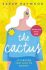 The Cactus: A Reese Witherspoon x Hello Sunshine Book Club Pick - Sarah Haywood