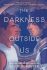 The Darkness Outside Us - Eliot Schrefer
