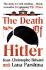 The Death of Hitler: The Final Word on the Ultimate Cold Case: The Search for Hitler’s Body - Jean-Christophe Brisard, ...