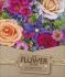 The Flower Book: A Celebration of Gorgeous Flowers for Your Home - Siegfried
