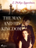 The Man and His Kingdom - Edward Phillips Oppenheim