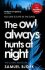 The Owl Always Hunts at Night - Samuel Bjork