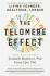 The Telomere Effect: A Revolutionary Approach to Living Younger, Healthier, Longer - Elizabeth Blackburnová, ...