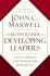 The Ultimate Guide to Developing Leaders - John C. Maxwell
