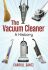 The Vacuum Cleaner : A History - Carroll Gantz